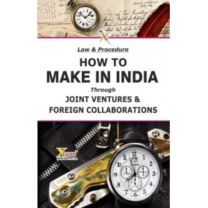 Xcess Infostore's Law & Procedure How to Make in India through Joint Ventures & Foreign Collaborations 